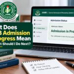 What Does JAMB Admission in Progress Mean and What Should I Do Next